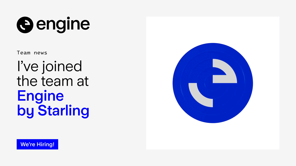 I've joined the team at Engine by Starling